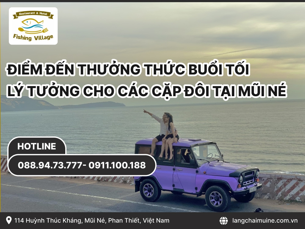 Điểm Đến Thưởng Thức Buổi Tối Lý Tưởng Cho Các Cặp Đôi Tại Mũi Né