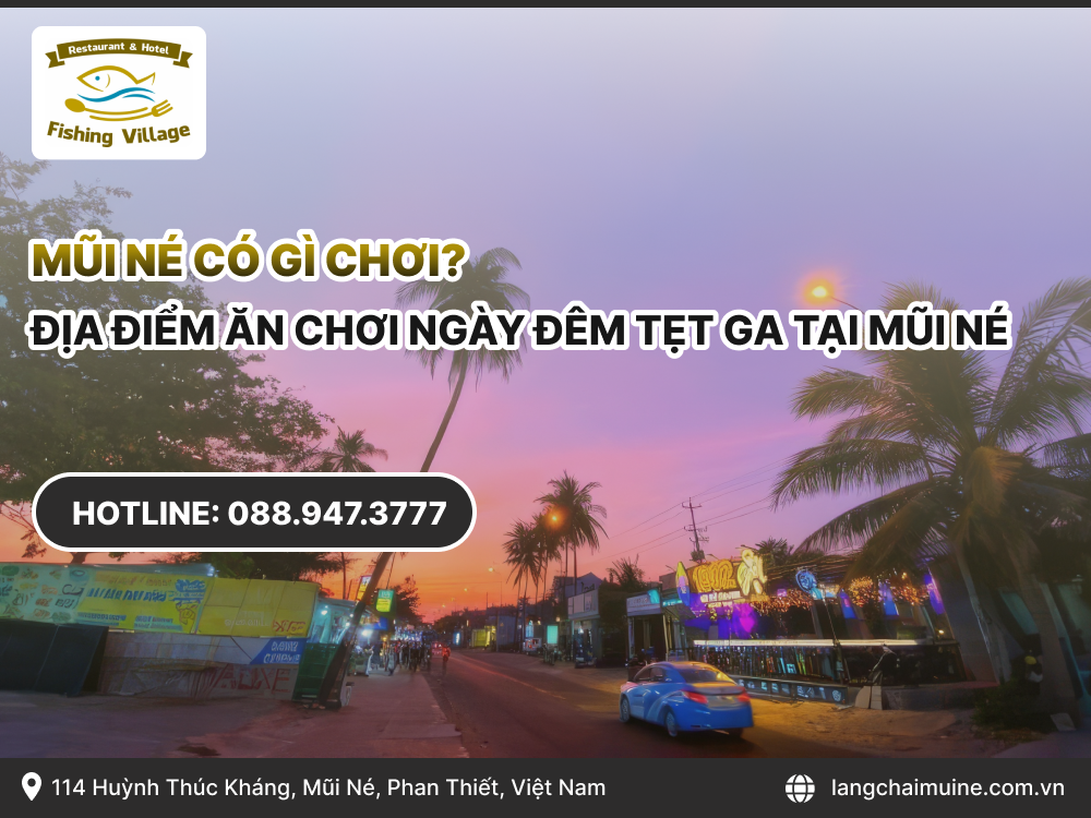 Mũi Né có gì chơi? Địa điểm ăn chơi ngày đêm tẹt ga tại Mũi Né