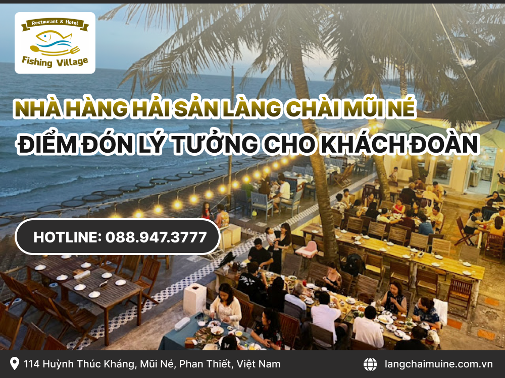 Nhà hàng hải sản Làng Chài Mũi Né điểm đón lý tưởng cho khách đoàn