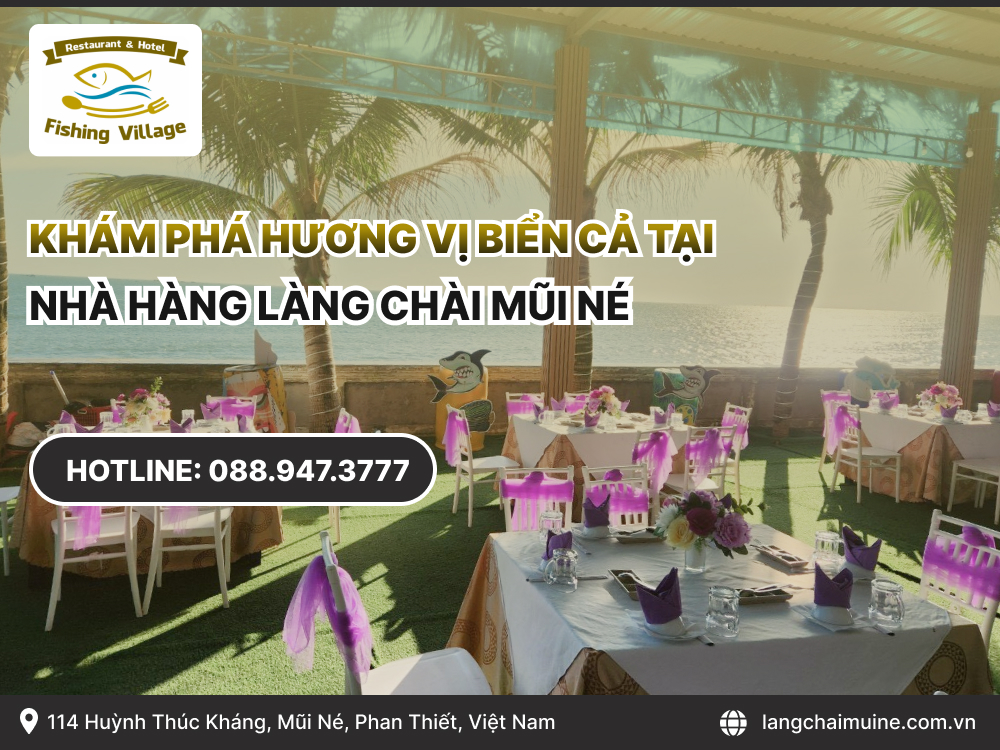 Khám phá hương vị biển cả tại Nhà Hàng Làng Chài Mũi Né