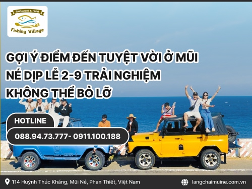 Gợi ý điểm đến tuyệt vời ở Mũi Né dịp lễ 2-9 trải nghiệm không thể bỏ lỡ